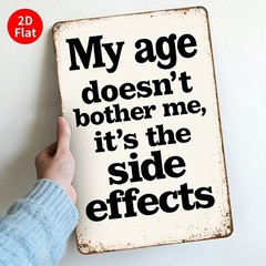 Vintage Metal Sign Aluminum Sign My Age Doesn’T Concern Me Side Effects