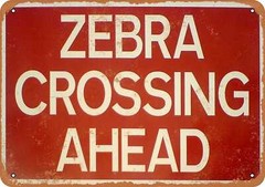 METAL SIGN – Zebra Crossing Ahead – Vintage Look