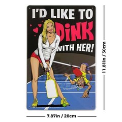 I’d Like to Dink With Her Tin Sign – 20x30cm – 7.87″ x 11.81″