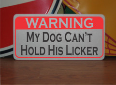 My Dog Can’t Hold His Licker Metal Sign Warning Beer Wine Liquor