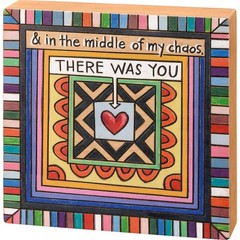 New “& IN THE MIDDLE OF MY CHAOS THERE WAS YOU” Colorful Box Sign