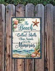 The Beach Collect Shells Cherish Memories Metal Sign 9″x12″ Plaque Made In USA