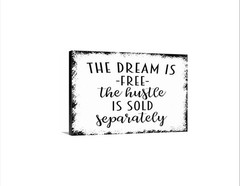 The Dream Is Free The Hustle Is Sold Separately Sign | Motivational Quote Wall