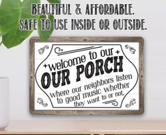 Metal Sign – Welcome To Our Porch, Where Neighbors Listen To Good Music-Durable