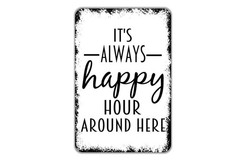 It’s Always Happy Hour Around Here Sign | Funny Bar Wall Decor | Metal Sign