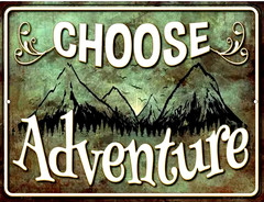 CHOOSE ADVENTURE Metal sign Party favor Christmas prize fun GIFT 54