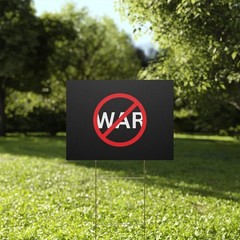 No War Symbol Peace Message Anti War Protest Political Yard Sign