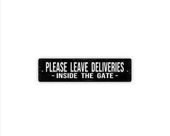 Please Leave Deliveries Inside the Gate Sign Metal Wall Decor for Home or