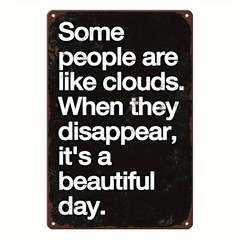 Funny Some People Are Like Clouds Metal Sign Humorous Wall Art Decoration Gift
