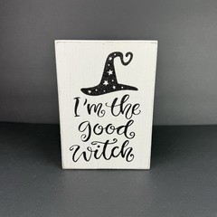 I’m the Good Witch White wood sign Halloween home decor Black Glitter