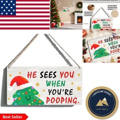 Unique Indoor Christmas Bathroom Sign – ‘He Sees You When You’re Pooping’ – 6×12