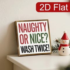 Humorous Holiday Naughty Or Nice Wash Twice Farmhouse Tabletop Wooden Plaque