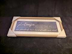 Home Decor “Please excuse the mess” wall art sign. See Details