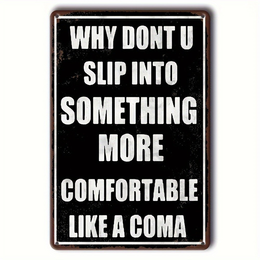 Funny Metal Wall Sign Sarcastic Quote Why Don You Slip Into Aluminum Sign 8×12