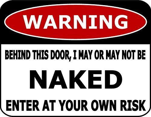 Set of 2 – Warning – Behind This Door, I May Or May Not Be Naked…11.5 x 9 Sign