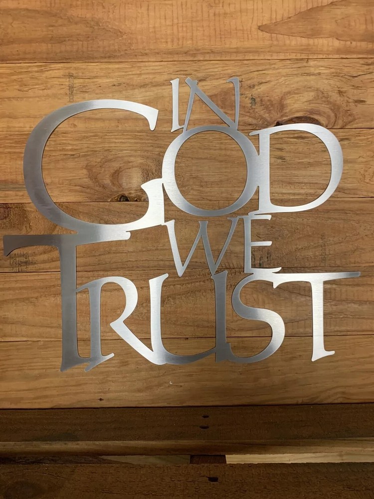 In God We Trust- Wall Metal Art Stainless Steel Indoors/Outdoors