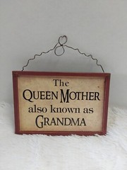 Wooden Plaque/Sign W/”The Queen Mother Also Known As Grandma” Wire Hanger