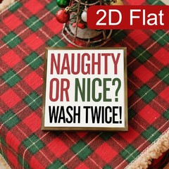 Humorous Holiday Naughty Or Nice Wash Twice Farmhouse Tabletop Wooden Plaque