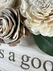 Wooden Today Is A Good Day For A Good Day Decor Sign w Artificial Flowers 11×18″