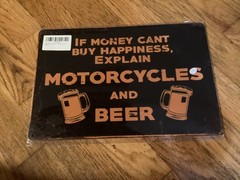If Money Can’t Buy Happiness Explain Motorcycles And Beer Metal sign 8’x12″ NWT