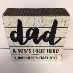 Gift for Dad-Desk Wood Sign “Dad A Son’s First Hero A Daughter’s First Love”READ