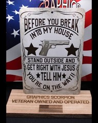 Before You Break Into My House/ Get Right with Jesus Funny Aluminum Sign 8×12 in