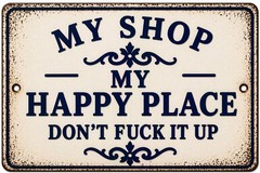This Is My Shop My Happy Place Don’t F It Up Metal Sign Rustic 8×12 Man Cave