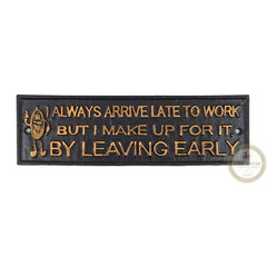 I Always Arrive Late To Work Cast Iron Sign Wall Plaque Office Decor 11.25″