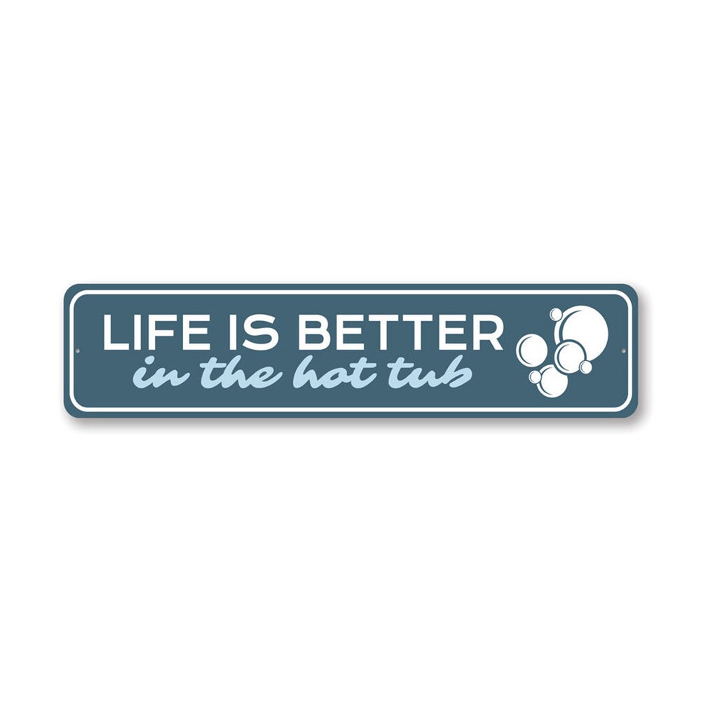Life is Better in the Hot Tub Sign, Home Decor Metal Sign