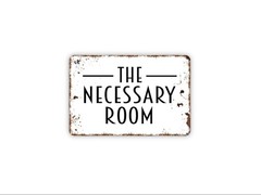 The Necessary Room Sign for Bathroom, Powder Room or Guest Bath – Metal Bathroom