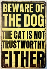 TIN SIGN 8×12 Funny Dog Cat Pet Pets Animals Warning Beware Trustworthy DD2
