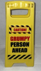 Caution! Grumpy Person Ahead Warning Sign