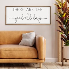 Rustic Wooden Wall Art Sign – ‘These Are The Good Old Days’ Motivational Quote,