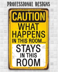 Metal Sign – Caution, What Happens In This Room, Stays – Durable Metal Sign