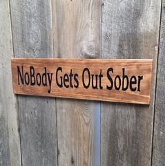 Home Bar Hand Carved Wooden Sign Funny Nobody Get Out Sober Man Cave Wall Decor