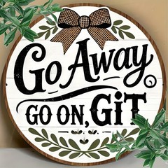 Vintage Metal Sign Aluminum 8 Inch Round Funny Go Away On Git Bar Sign