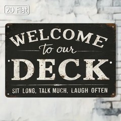 1 Modern Metal Deck Sign “Welcome to Our Deck Sit Long Talk More Laugh More”
