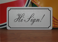 Hi Sign Metal Sign in Fancy Script and Black Border
