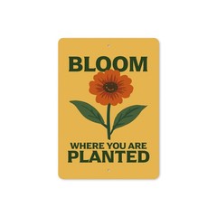 Bloom Where You Are Planted Gardening Sign