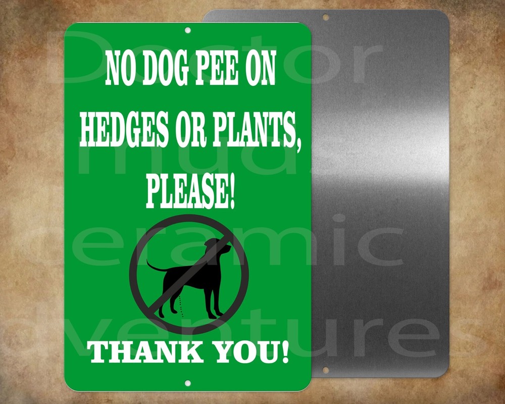 NO DOG PEE ON HEDGES OR PLANTS THANK YOU 8″ x 12″ metal sign