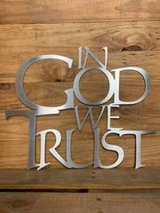 In God We Trust- Wall Metal Art Stainless Steel Indoors/Outdoors