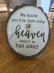 Wood Look Sign We Know You’d Be Here Today if Heaven Wasn’t So Far Away Wood MDF