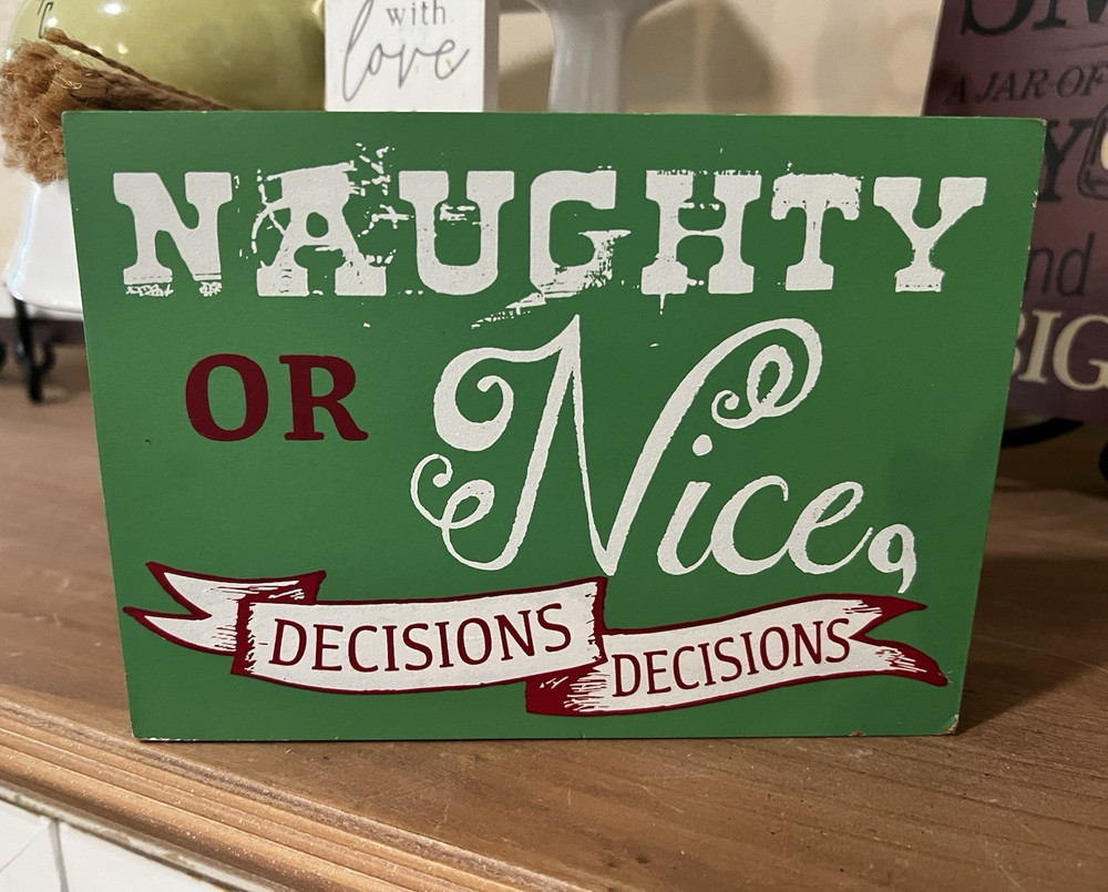 Naughty or Nice Decisions Decisions Christmas Holiday Wood Sign Green 7”x5”