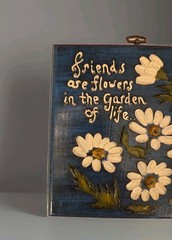 Friends Are Flowers In The Garden of Life 1970s Wood Wall Plaque Mid-Century MCM