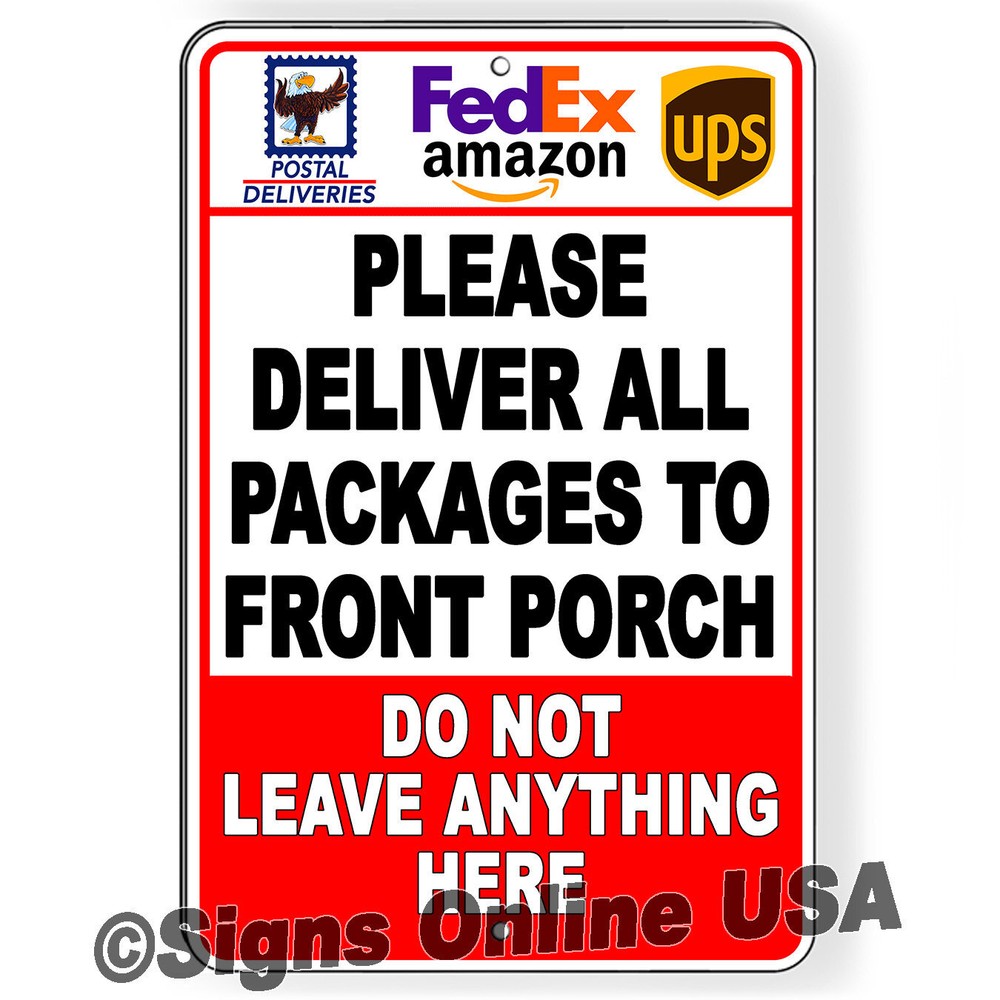 Please Deliver All Packages To Front Porch Do Not Leave Anything Here Sign /