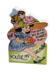 You Are My Valentines/Love I’ve got a BEE IN MY BONNET that: Tabletop 6×4”