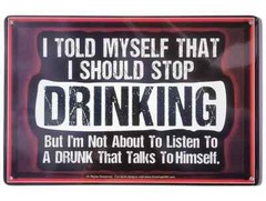 “I TOLD MYSELF THAT I SHOULD STOP DRINKING” 8″ x 12″ Metal Tin Funny Bar Sign
