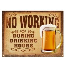 “No Working During Drinking Hours'” Funny Tin Metal Beer Sign 12″ x 9″