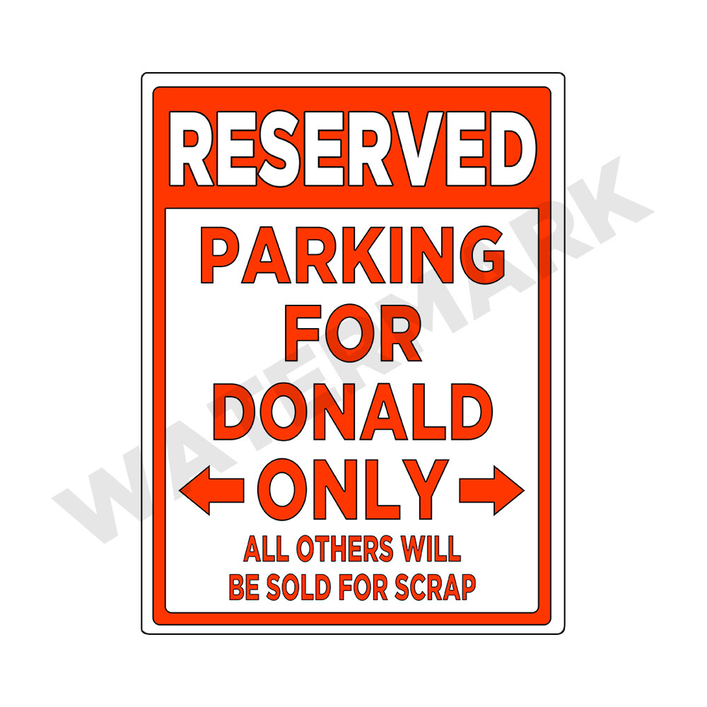 Parking Sign for DONALD Only – METAL Sign or Decal Sticker Funny Car Truck 9×12