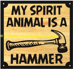 My Spirit Animal Is A Hammer Funny Rustic Wood Sign 11.25x12x.75